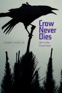 Crow Never Dies: Życie na wielkim polowaniu - Crow Never Dies: Life on the Great Hunt