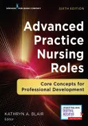 Role pielęgniarstwa zaawansowanego: Podstawowe koncepcje rozwoju zawodowego - Advanced Practice Nursing Roles: Core Concepts for Professional Development