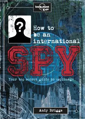 Jak zostać międzynarodowym szpiegiem 1: Twój podręcznik szkoleniowy, jeśli zdecydujesz się go przyjąć - How to Be an International Spy 1: Your Training Manual, Should You Choose to Accept It