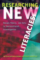 Badanie nowych umiejętności czytania i pisania; projektowanie, teoria i dane w badaniach socjokulturowych - Researching New Literacies; Design, Theory, and Data in Sociocultural Investigation