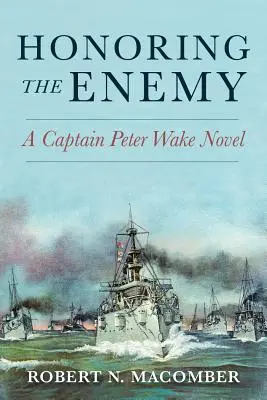 Honorując wroga: powieść o kapitanie Peterze Wake'u - Honoring the Enemy: A Captain Peter Wake Novel