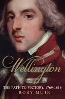 Wellington, tom 1: Droga do zwycięstwa 1769-1814 - Wellington, Volume 1: The Path to Victory 1769-1814