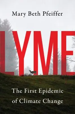 Borelioza: Pierwsza epidemia zmian klimatycznych - Lyme: The First Epidemic of Climate Change