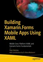 Tworzenie aplikacji mobilnych Xamarin.Forms przy użyciu języka Xaml: Podstawy wieloplatformowych aplikacji mobilnych Xaml i Xamarin.Forms - Building Xamarin.Forms Mobile Apps Using Xaml: Mobile Cross-Platform Xaml and Xamarin.Forms Fundamentals