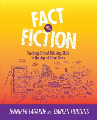 Fakt kontra fikcja: Nauczanie umiejętności krytycznego myślenia w erze fałszywych wiadomości - Fact vs. Fiction: Teaching Critical Thinking Skills in the Age of Fake News