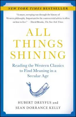 Wszystko lśni: Czytanie zachodnich klasyków w celu odnalezienia sensu w świeckim wieku - All Things Shining: Reading the Western Classics to Find Meaning in a Secular Age