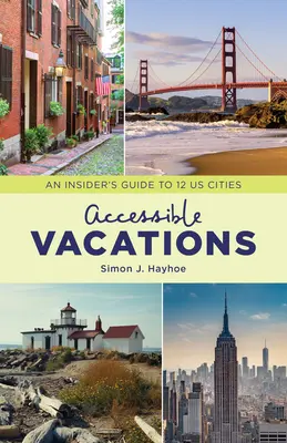 Dostępne wakacje: Przewodnik po 12 amerykańskich miastach - Accessible Vacations: An Insider's Guide to 12 US Cities