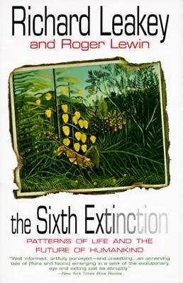 Szóste wymieranie: Wzorce życia i przyszłość ludzkości - The Sixth Extinction: Patterns of Life and the Future of Humankind