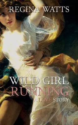 Wild Girl Running: Prymitywny/starożytny romans - Wild Girl Running: A Primitive/Edwardian Romance