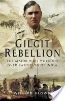 Bunt w Gilgit: Major, który zbuntował się przeciwko rozbiorowi Indii - Gilgit Rebellion: The Major Who Mutinied Over Partition of India