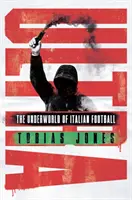 Ultra: Podziemie włoskiego futbolu - Ultra: The Underworld of Italian Football