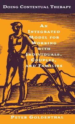 Terapia kontekstualna: Zintegrowany model pracy z jednostkami, parami i rodzinami - Doing Contextual Therapy: An Integrated Model for Working with Individuals, Couples, and Families
