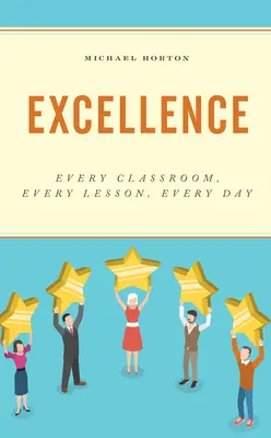 Doskonałość: Każda klasa, każda lekcja, każdy dzień - Excellence: Every Classroom, Every Lesson, Every Day