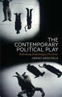 Współczesna gra polityczna: Przemyślenie struktury dramaturgicznej - The Contemporary Political Play: Rethinking Dramaturgical Structure