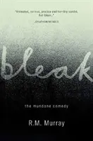 Bleak - prozaiczna komedia - Bleak - The Mundane Comedy