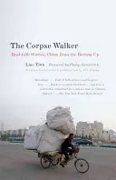 The Corpse Walker: Prawdziwe historie: Chiny od podstaw - The Corpse Walker: Real Life Stories: China from the Bottom Up