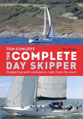 The Complete Day Skipper: Pewne prowadzenie jachtu od samego początku - The Complete Day Skipper: Skippering with Confidence Right from the Start