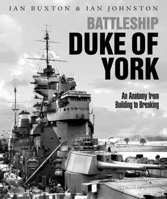 Pancernik Duke of York: Anatomia od budowy do zniszczenia - Battleship Duke of York: An Anatomy from Building to Breaking