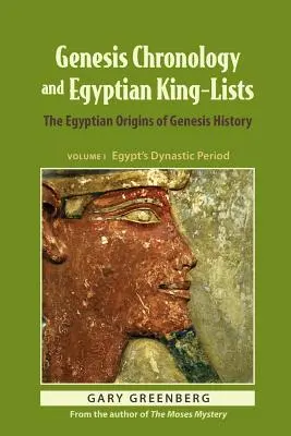 Chronologia Księgi Rodzaju i egipskie listy królów: Egipskie pochodzenie historii Księgi Rodzaju - Genesis Chronology and Egyptian King-Lists: The Egyptian Origins of Genesis History