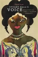 Głos Stuarta Halla: przeczucia etyki receptywnej hojności - Stuart Hall's Voice: Intimations of an Ethics of Receptive Generosity