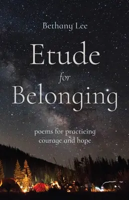 Etiuda dla przynależności: Wiersze dla praktykujących odwagę i nadzieję - Etude for Belonging: Poems for Practicing Courage and Hope