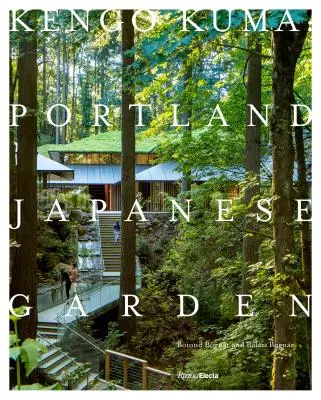 Kengo Kuma: Ogród japoński w Portland - Kengo Kuma: Portland Japanese Garden