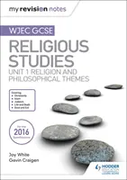 Moje notatki powtórkowe WJEC GCSE Religious Studies: Jednostka 1 Religia i tematy filozoficzne - My Revision Notes WJEC GCSE Religious Studies: Unit 1 Religion and Philosophical Themes