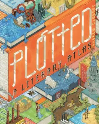 Plotted: Atlas literacki - Plotted: A Literary Atlas
