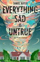 Wszystko, co smutne, jest nieprawdą: (Prawdziwa historia) - Everything Sad Is Untrue: (A True Story)