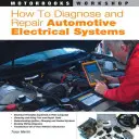 Jak diagnozować i naprawiać samochodowe układy elektryczne - How to Diagnose and Repair Automotive Electrical Systems