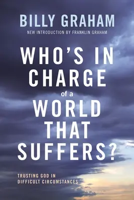 Kto rządzi światem, który cierpi? Zaufanie Bogu w trudnych okolicznościach - Who's in Charge of a World That Suffers?: Trusting God in Difficult Circumstances