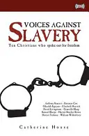Głosy przeciwko niewolnictwu: Dziesięciu chrześcijan, którzy opowiedzieli się za wolnością - Voices Against Slavery: Ten Christians Who Spoke Out for Freedom