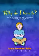 Dlaczego muszę? Książka dla dzieci, które są sfrustrowane codziennymi zasadami - Why Do I Have To?: A Book for Children Who Find Themselves Frustrated by Everyday Rules