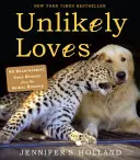 Nieprawdopodobne miłości: 43 wzruszające prawdziwe historie z królestwa zwierząt - Unlikely Loves: 43 Heartwarming True Stories from the Animal Kingdom