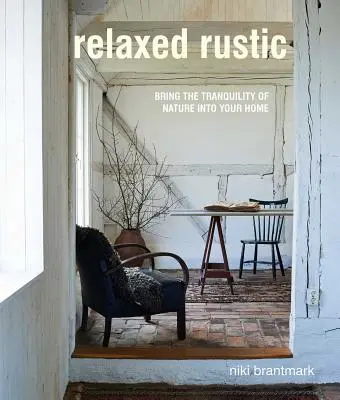 Relaxed Rustic: Wprowadź skandynawski spokój i naturę do swojego domu - Relaxed Rustic: Bring Scandinavian Tranquility and Nature Into Your Home