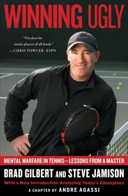 Winning Ugly: Wojna psychiczna w tenisie - lekcje od mistrza - Winning Ugly: Mental Warfare in Tennis--Lessons from a Master