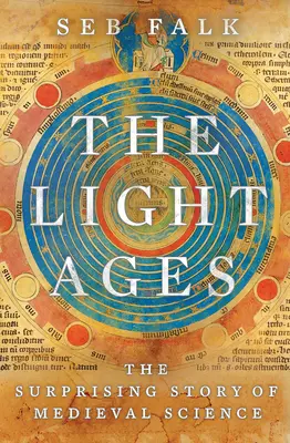 Wieki Światła: Zaskakująca historia średniowiecznej nauki - The Light Ages: The Surprising Story of Medieval Science