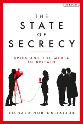 Stan tajemnicy - szpiedzy i media w Wielkiej Brytanii (Norton-Taylor Richard (autor)) - State of Secrecy - Spies and the Media in Britain (Norton-Taylor Richard (Author))