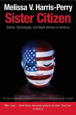 Sister Citizen: Wstyd, stereotypy i czarne kobiety w Ameryce - Sister Citizen: Shame, Stereotypes, and Black Women in America