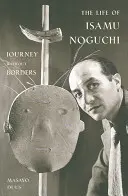 Życie Isamu Noguchiego: Podróż bez granic - The Life of Isamu Noguchi: Journey Without Borders