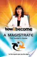 Jak zostać sędzią - przewodnik dla wtajemniczonych - How 2 Become a Magistrate - The Insiders Guide