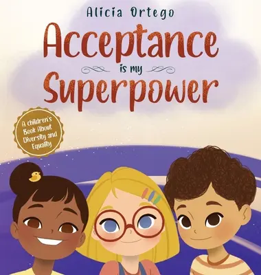 Akceptacja jest moją supermocą: Książka dla dzieci o różnorodności i równości - Acceptance is my Superpower: A children's Book about Diversity and Equality