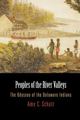 Ludy dolin rzecznych: Odyseja Indian Delaware - Peoples of the River Valleys: The Odyssey of the Delaware Indians