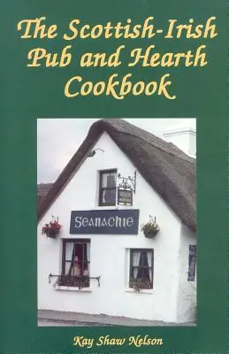 Książka kucharska szkocko-irlandzkiego pubu i paleniska - The Scottish-Irish Pub and Hearth Cookbook