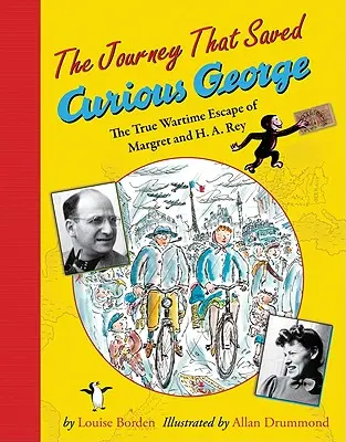 Podróż, która uratowała Ciekawskiego George'a: Prawdziwa wojenna ucieczka Margret i H.A. Reyów - The Journey That Saved Curious George: The True Wartime Escape of Margret and H.A. Rey