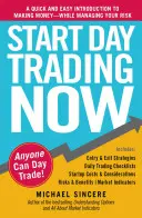 Rozpocznij handel dzienny już teraz: Szybkie i łatwe wprowadzenie do zarabiania pieniędzy przy jednoczesnym zarządzaniu ryzykiem - Start Day Trading Now: A Quick and Easy Introduction to Making Money While Managing Your Risk