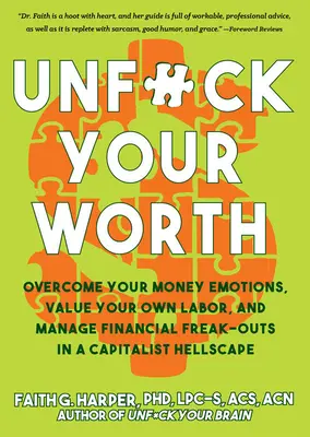 Unfuck Your Worth: Pokonaj emocje związane z pieniędzmi, doceniaj własną pracę i radź sobie z finansowymi szaleństwami w kapitalistycznym piekle - Unfuck Your Worth: Overcome Your Money Emotions, Value Your Own Labor, and Manage Financial Freak-Outs in a Capitalist Hellscape