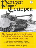 Panzertruppen: The Complete Guide to the Creation & Combat Employment of Germany's Tank Force, 1943-1945/Formations, Organizations, T