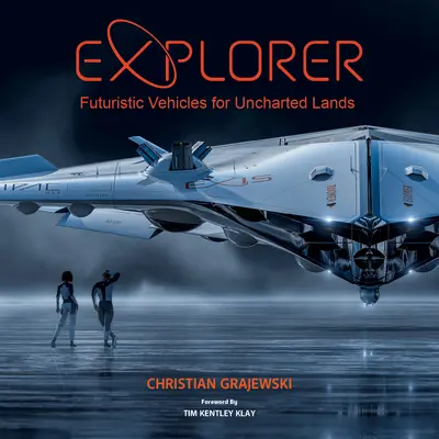 Explorer: Futurystyczne pojazdy dla niezbadanych lądów - Explorer: Futuristic Vehicles for Uncharted Lands