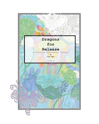 Smoki do uwolnienia: Kolorowy dziennik medytacji - Dragons for Release: A Coloring Meditation Journal